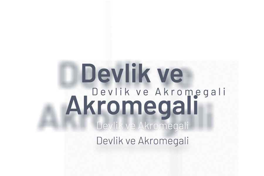 Devlik ve Akromegali